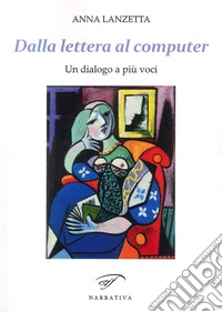 Dalla lettera al computer. Un dialogo a più voci