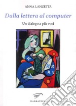 Dalla lettera al computer. Un dialogo a più voci libro