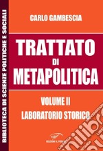 Trattato di metapolitica. Vol. 2: Laboratorio storico libro