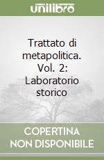 Trattato di metapolitica. Vol. 2: Laboratorio storico libro