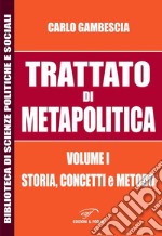 Trattato di metapolitica. Vol. 1: Storia, concetti, e metodo libro