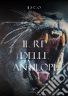 Il re delle antilopi libro di Iago