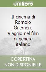 Il cinema di Romolo Guerrieri. Viaggio nel film di genere italiano