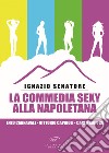 La commedia sexy alla napoletana: Enzo Cannavale, Vittorio Caprioli, Carlo Giuffré libro di Senatore Ignazio