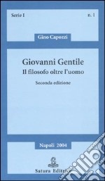 Giovanni Gentile. Il filosofo oltre l'uomo libro