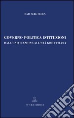 Governo, politica, istituzioni. Dall'unificazione all'età giolittiana libro