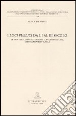 I loci publici dal I al III secolo. Le identificazioni dottrinali, il ruolo dell'usus, gli strumenti di tutela