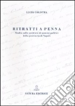 Ritratti a penna. Studio sulle scritture di uomini politici della provincia di Napoli libro