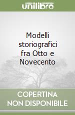 Modelli storiografici fra Otto e Novecento