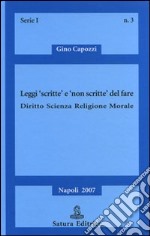 Leggi «scritte» e «non scritte» del fare. Diritto, scienza, religione, morale libro