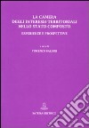 La Camera degli interessi territoriali nello Stato composto. Esperienze e prospettive libro di Baldini V. (cur.)
