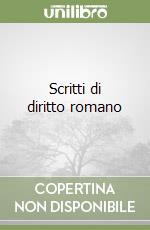 Scritti di diritto romano libro