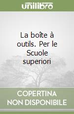 La boîte à outils. Per le Scuole superiori libro