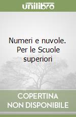 Numeri e nuvole. Per le Scuole superiori libro