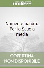 Numeri e natura. Per la Scuola media (1) libro
