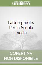 Fatti e parole. Per la Scuola media (1) libro