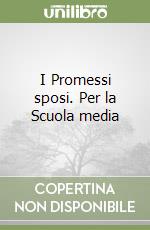 I Promessi sposi. Per la Scuola media libro