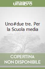 Uno#due tre. Per la Scuola media (1) libro