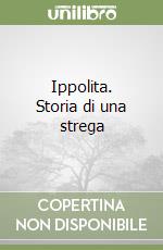 Ippolita. Storia di una strega libro