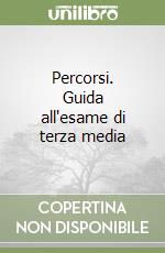 Percorsi. Guida all'esame di terza media libro