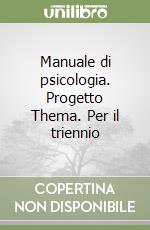 Manuale di psicologia. Progetto Thema. Per il triennio libro