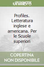 Profiles Letteratura Inglese E Americana Per Le Scuole Superiori Malavasi Macchiavello Marisa E Carla Bertacchini Loescher 1996