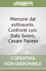 Memorie dal sottosuolo. Confronti con: Italo Svevo, Cesare Pavese