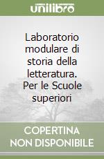 Laboratorio modulare di storia della letteratura. Per le Scuole superiori (1) libro