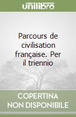 Parcours de civilisation française. Per il triennio