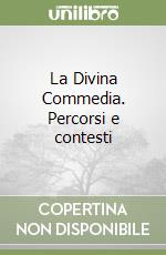 La Divina Commedia. Percorsi e contesti libro