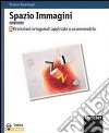 Spazio immagini. Proiezioni ortogonali applicate e assonometria. Per le Scuole superiori libro