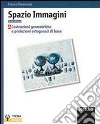 Spazio immagini. Modulo A-B-C. Per le Scuole superiori libro