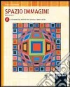 Spazio immagini. Vol. B: Assonometria, prospettiva, disegno a mano libera. Per le Scuole superiori. Con espansione online libro