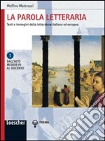 La parola letteraria. Testi e immagini della letteratura italiana ed europea. Per le Scuole superiori. Ediz. illustrata. Con espansione online libro