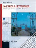 La parola letteraria. Testi e immagini della letteratura italiana ed europea. Per le Scuole superiori. Con espansione online libro