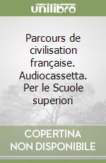 Parcours de civilisation française. Audiocassetta. Per le Scuole superiori