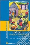 Intrecci di vite e di mestieri. Artigianato dal mondo libro di Laboratorio interculturale La Lucerna (cur.)