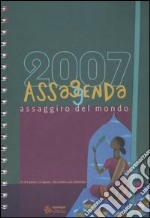 Assaggenda 2007. Assaggiro del mondo in 365 giorni, 52 spezie, 104 ricette e usi erboristici libro