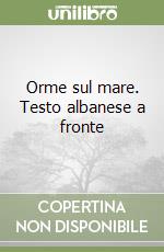 Orme sul mare. Testo albanese a fronte