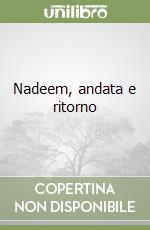 Nadeem, andata e ritorno
