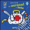 Dall'aerosol alla zeta. Filastrocche contro la fifa. Con CD Audio libro di Carioli Janna