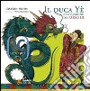 Il duca Yè e la passione per i draghi. Ediz. illustrata libro di Gallo Sofia Mao Wen