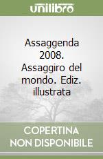 Assaggenda 2008. Assaggiro del mondo. Ediz. illustrata libro