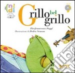 Grillo bel grillo. Ediz. illustrata. Con CD Audio libro