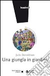 Una giungla in giardino. Ediz. illustrata libro