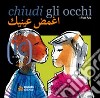 Chiudi gli occhi. Ediz. italiana e araba libro