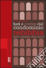 Luci e ombre dal condominio Rebibbia (più ombre che luci)