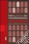 Luci e ombre dal condominio Rebibbia (più ombre che luci) libro