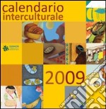 Calendario interculturale 2009. Pani dal mondo libro