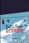 Batte forte il cuore libro di Casa Fabrizio